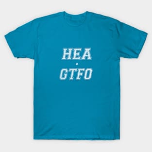 HEA or GTFO (White Letters - Straight) T-Shirt